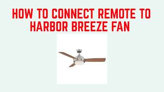 How to Connect Remote to Harbor Breeze Fan – Pairing Steps & Troubleshooting