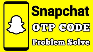 How to Snapchat App OTP CODE Error Problem Solve