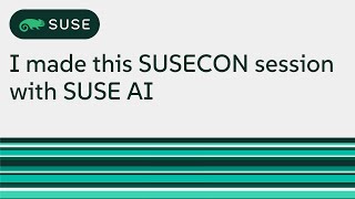 I made this SUSECON session with SUSE AI