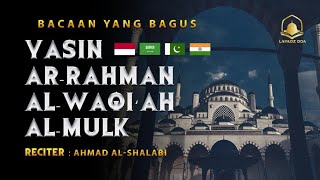 Surah Yasin + Surah Ar Rahman + Surah Al Waqiah 7x Bacaan Quran Merdu Ahmad Al-Shalabi |
