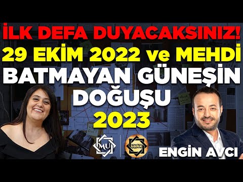 YENİ BİLGİ! 29 Ekim 2022 ve Mehdi, Batmayan Güneşin Doğuşu 2023 | Engin Avcı & Mukaddes Pekin Başdil