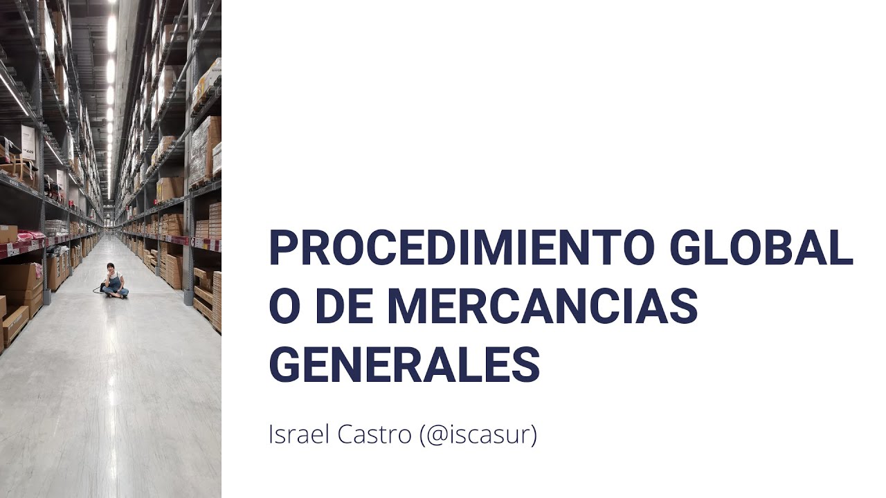Procedimiento global o de mercancías generales para el control de