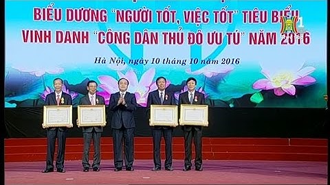 Hội nghị biểu dương " Người tốt việc tốt" tiêu biểu, vinh danh " Công dân Thủ đô ưu tú" năm 2016