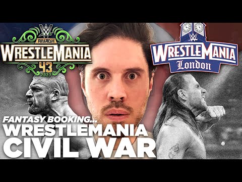 How Adam Would Book... WrestleMania Civil War - How Adam Would Book... WrestleMania Civil War