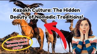 Kazakh Culture The Hidden Beauty of Nomadic Traditions
