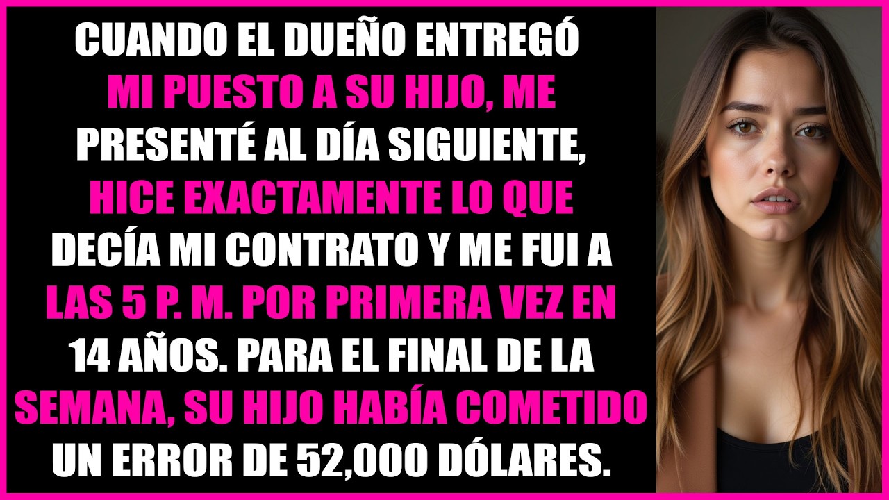 El hijo del dueño tomó mi puesto, así que dejé de hacer más de lo que me corresponde