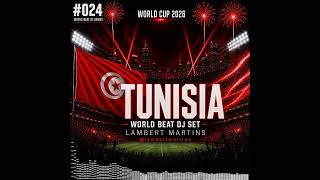 #024 Tunisia World Beat DJ Set | FIFA World Cup 2026 | Lambert Martins