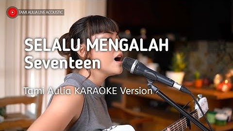 Selalu mengalah ( KARAOKE Tami Aulia )