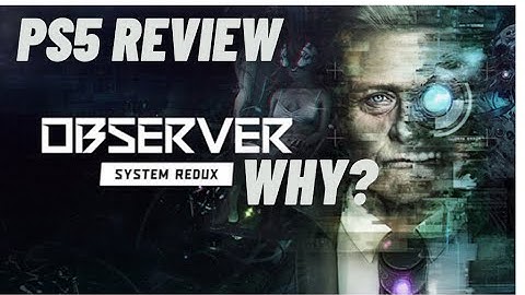 The Observer System Redux PS5 REVIEW (Does It DESERVE The Praise)