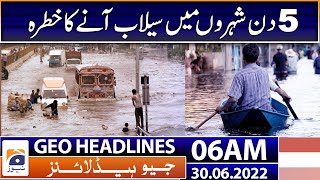 06 AM Geo News Headlines Today | Urban Flooding | Monsoon Rain | Weather | Saudi Arabia 30 June 2022