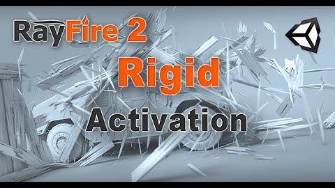 Rayfire 2 - Rigid component - Activation- Unity plugin