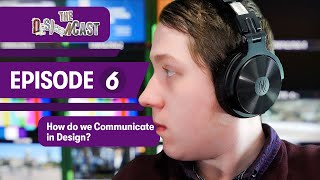 Episode 6. How do we Communicate in Design