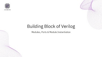 Building Blocks of Verilog – Modules, Ports & Instantiation Explained | VLSI SIMPLIFIED