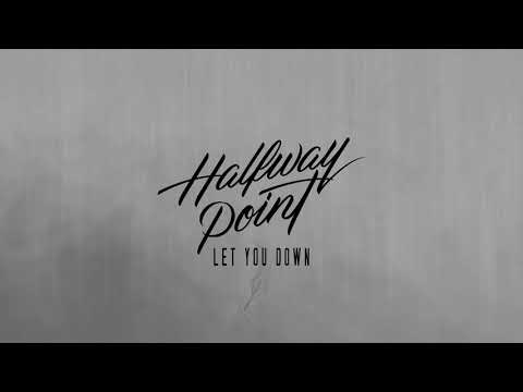 Halfway Point- Let You Down (Lyric Video)