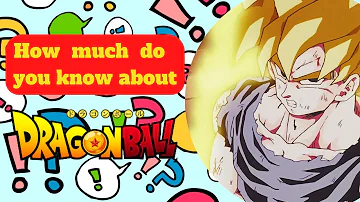 How much do you know about DragonBall ??