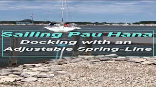 Sailing Pau Hana EXTRA. Adjustable Spring Line Docking (optimized for smartphone viewing).