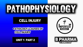 Cell Injury | Causes Of Cell Injury | Pathophysiology | B Pharma 2nd Semester