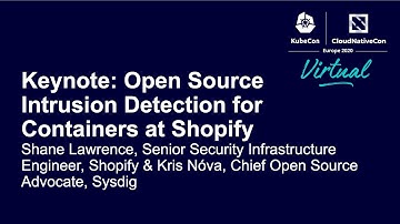 Keynote: Open Source Intrusion Detection for Containers at Shopify - Shane Lawrence & Kris Nóva