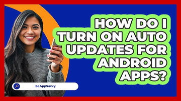 How Do I Turn On Auto Updates For Android Apps?