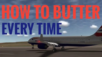 How to BUTTER EVERY time! | RFS Real Flight Simulator