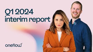 Oneflow Interim Report Q1 2024 Webinar Presentation | Oneflow