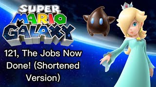 121, The Jobs Now Done (Shortened Version)-Super Mario Galaxy (My Lyrics)