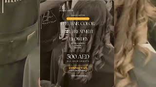 Full Hair Color Blowdry Treatment Aed 500 Dubai Salon Eid Offer