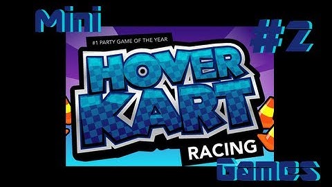 The Gang Plays: Hover Kart Racing - Part 2