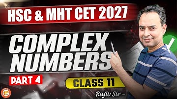 Complex Number Class 11 | HSC & MHT-CET 2026 | Part 4 Maths By Rajiv Sir