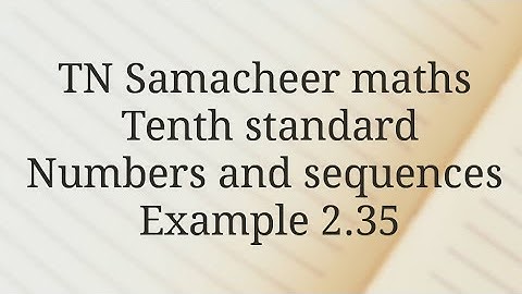 TN Samacheer maths Tenth standard Numbers and sequences/Example 2.35