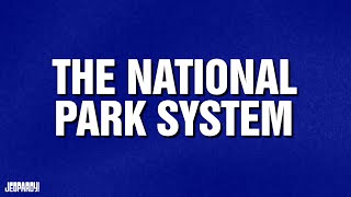 The National Park System | Category | JEOPARDY!
