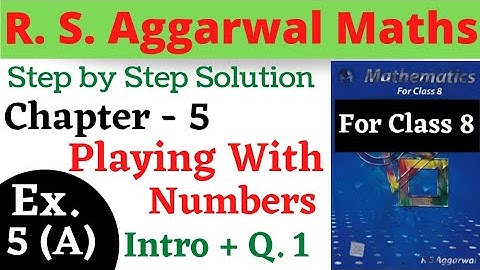 R S Aggarwal Maths Class 8 || Chapter 5 Playing With Numbers || Exercise 5 A Introduction , Ques. 1