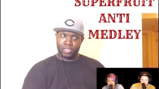 Superfruit- Anti Medley Reaction