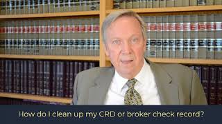 How do I clean up my CRD or BrokerCheck record?