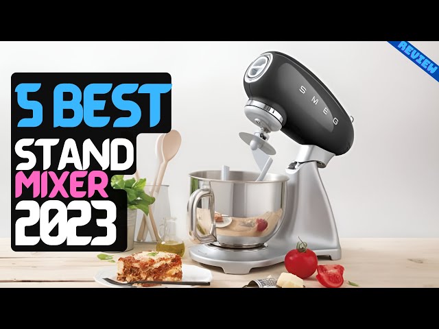 5 Best Stand Mixers of 2023 - Stand Mixer Reviews