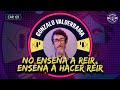 Cap 69 gonzalo valderrama  no ensea a reir ensea a hacer reir