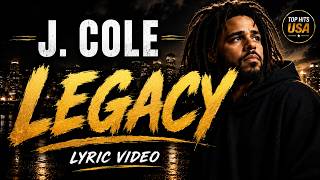 J. Cole - Legacy (Lyrics)