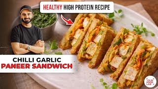Chilli Garlic Paneer Sandwich High-Protein Recipe Chilli Garlic Paneer Sandwich Chef Sanjyo...