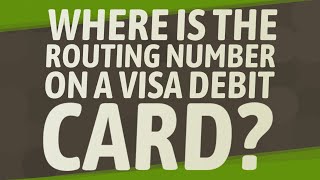Where is the routing number on a Visa debit card?