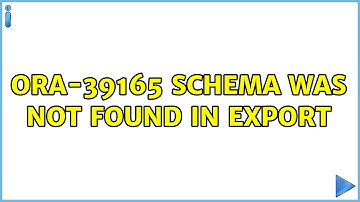 ORA-39165 Schema was not found in export (3 Solutions!!)