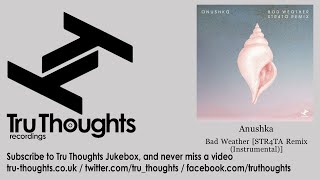 Anushka - Bad Weather - STR4TA Remix (Instrumental)