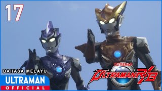 ULTRAMAN R/B Episode 17 'We’re All Fiends' | Bahasa Melayu