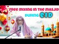 During eid men &amp; women sit together, free mix in the masjid Is it permissible #Assim assim al hakeem