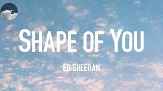 Ed Sheeran - Shape of You (Lyric),