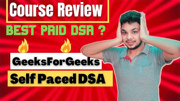 GeeksForGeeks DSA Self Paced Course Review | GFG Course Review | DSA | Is GFG DSA Best Paid Course?