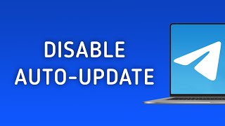 How To Disable Telegram Auto Update On PC