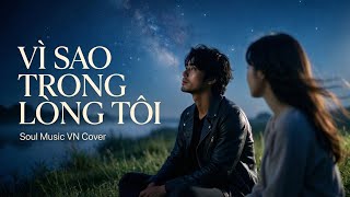 Vì Sao Trong Lòng Tôi – Ưng Hoàng Phúc | Ballad Buồn | SOUL Music VN Cover | Bản Phối Rock Nhẹ