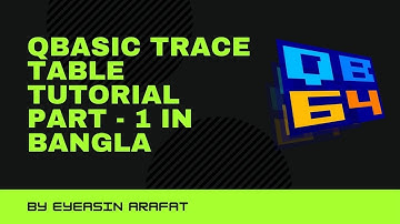 QBasic trace table tutorial part - 1 in Bangla