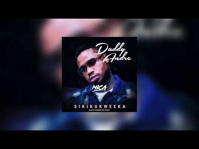 Daddy Andre x Mica - Sikikukweeka (Remix) class=