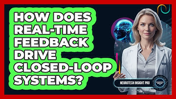 How Does Real-Time Feedback Drive Closed-Loop Systems?